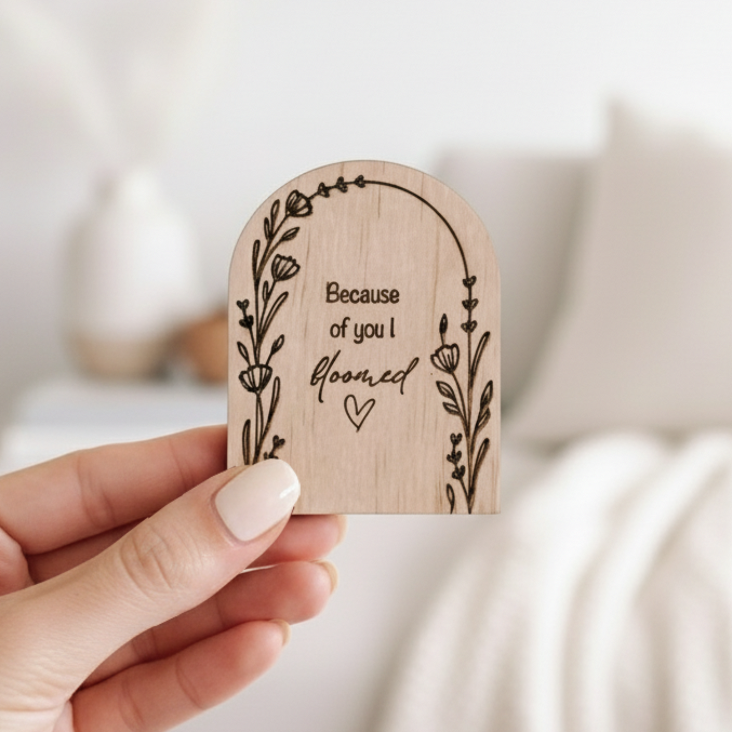 Laser-engraved wooden arch magnet featuring floral botanical artwork and the quote "Because of you I bloomed," perfect as an End of Year Teacher Gift.